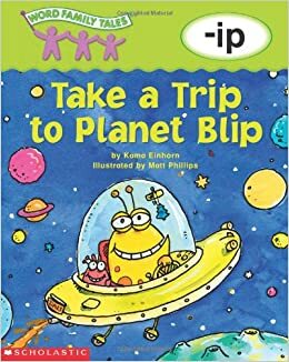 Take a Trip to Planet Blip: -ip by Kama Einhorn