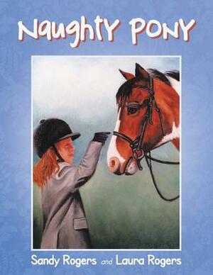 Naughty Pony by Laura Rogers, Sandy Rogers
