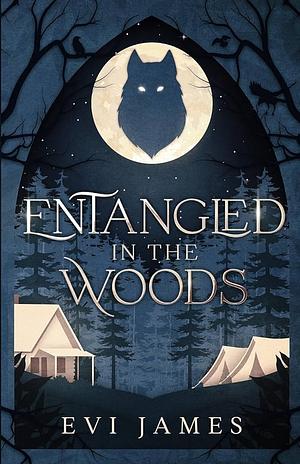 Entangled in the Woods by Evi James