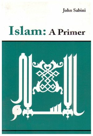 Islam, a Primer by John Sabini