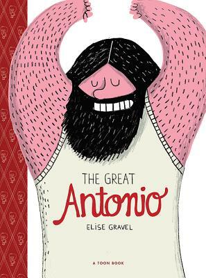 The Great Antonio: Toon Level 2 by Elise Gravel