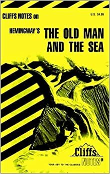Cliffs Notes on Hemingway's The Old Man and the Sea by Gary K. Carey