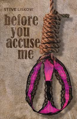 Before You Accuse Me by Steve Liskow
