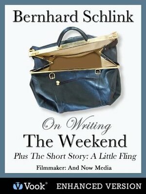 Bernhard Schlink on Writing The Weekend and the Short Story The Little Fling by Bernhard Schlink