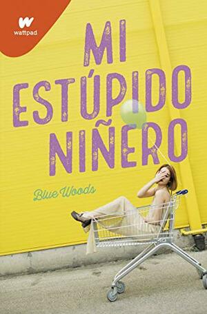 Mi estúpido niñero by Blue Woods