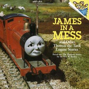 James in a Mess and Other Thomas the Tank Engine Stories by Wilbert Awdry