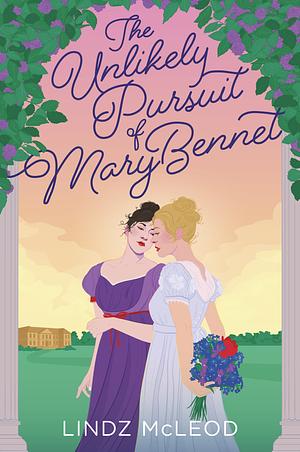 The Unlikely Pursuit of Mary Bennet by Lindz McLeod