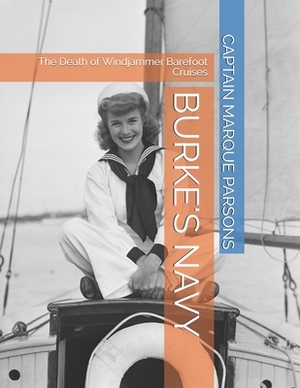 Burkes Navy: The Death of Windjammer Barefoot Cruises by Mark Parsons