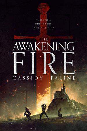 The Awakening Fire by Cassidy Faline