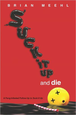 Suck It Up and Die by Brian Meehl