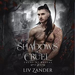 Shadows so Cruel  by Liv Zander