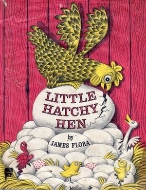 Little Hatchy Hen by James Flora