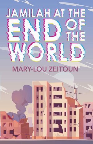 Jamilah at the end of the world by Mary-Lou Zeitoun