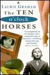 Ten O'Clock Horses by Laurie Graham