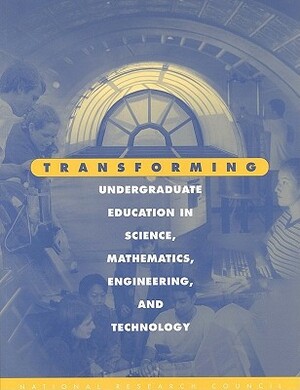 Transforming Undergraduate Education in Science, Mathematics, Engineering, and Technology by Board on Science Education, Division of Behavioral and Social Scienc, National Research Council