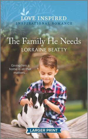 The Family He Needs by Lorraine Beatty