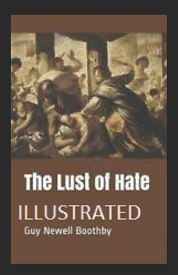 The Lust of Hate illustrated by Guy Boothby