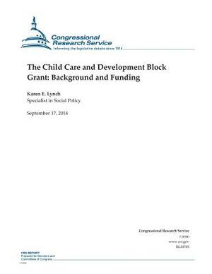 The Child Care and Development Block Grant: Background and Funding by Karen E. Lynch, Congressional Research Service