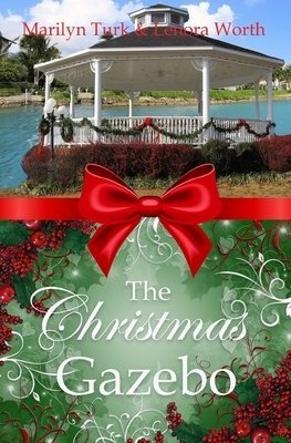 The Christmas Gazebo: Two Christmas Romances of past and present by Lenora Worth, Marilyn Turk