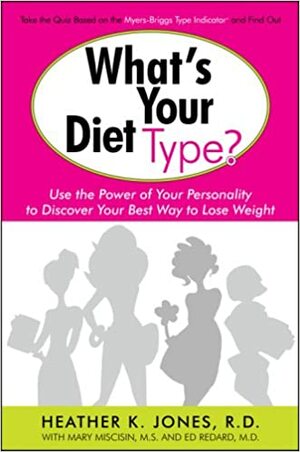 What's Your Diet Type?: Use the Power of Your Personality to Discover Your Best Way to Lose Weight by Heather K. Jones, Otto Kroeger, Mary Miscisin