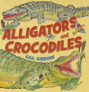 Alligators and Crocodiles (1 Hardcover/1 CD) [With Hardcover Book(s)] by Gail Gibbons