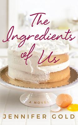 The Ingredients of Us by Jennifer Gold