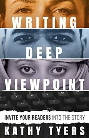 Writing Deep Viewpoint by Kathy Tyers