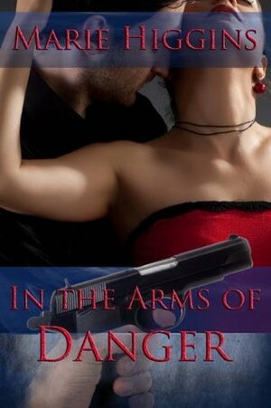 In the Arms of Danger by Marie Higgins