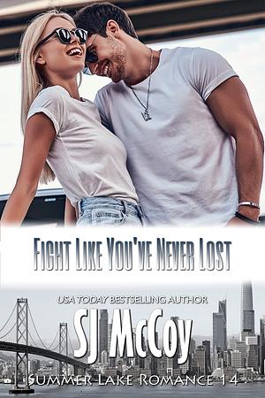 Fight Like You've Never Lost by SJ McCoy