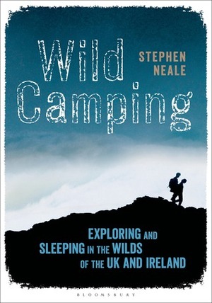 Wild Camping: A guide to wild camping and foraging in Britain and Ireland by Stephen Neale