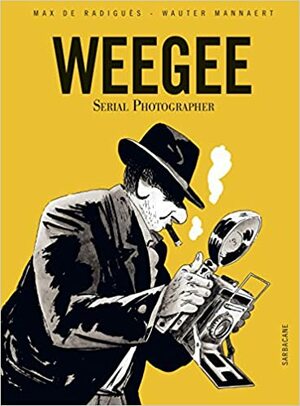 Weegee Serial photographer by Max de Radiguès, Wauter Mannaert