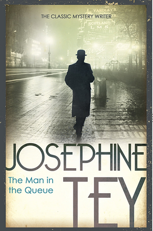 The Man in the Queue by Josephine Tey