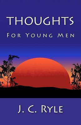 Thoughts For Young Men by J.C. Ryle