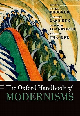 The Oxford Handbook of Modernisms by 