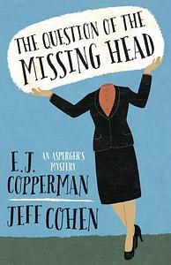 The Question of the Missing Head by E.J. Copperman