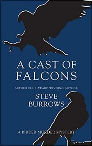 A Cast of Falcons: A Birder Murder Mystery by Steve Burrows