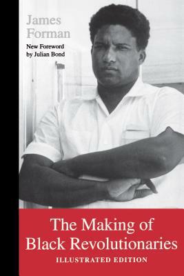 The Making of Black Revolutionaries: Illustrated Edition by James Forman