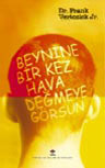 Beynine Bir Kez Hava Değmeye Görsün-Beyin Cerrahisi Öyküleri by Frank T. Vertosick Jr., Ender Arkun