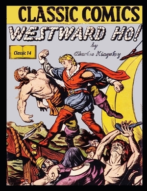 Westward Ho: Classic 14 by Charles Kingsley