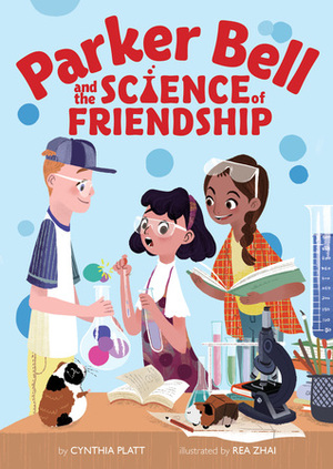 Parker Bell and the Science of Friendship by Cynthia Platt, Rea Zhai