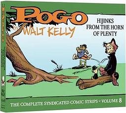 Pogo: The Complete Syndicated Comic Strips, Volume 8: Hijinks from the Horn of Plenty by Walt Kelly