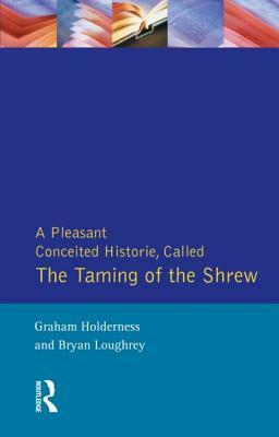 Taming of the Shrew: First Quarto of "taming of a Shrew" by Bryan Loughrey, Graham Holderness