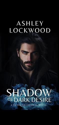 Shadow of Dark Desire by Ashley Lockwood