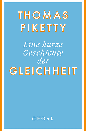 Eine kurze Geschichte der Gleichheit by Thomas Piketty