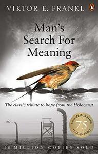 Man's Search for Meaning: The Classic Tribute to Hope from the Holocaust by Viktor Emil Frankl