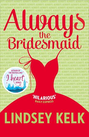 Always the Bridesmaid by Lindsey Kelk