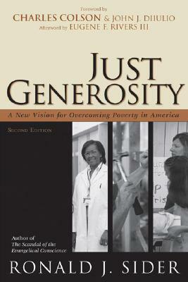 Just Generosity: A New Vision for Overcoming Poverty in America by Ronald J. Sider