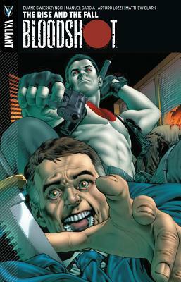 Bloodshot, Volume 2: The Rise and the Fall by Manuel García, Matthew Clark, Arturo Lozzi, Duane Swierczynski