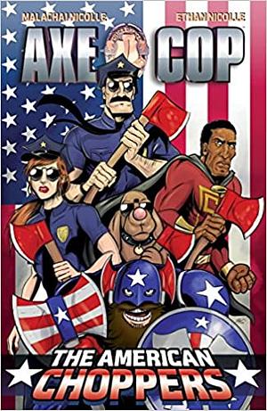 Axe Cop, Vol. 6: American Choppers by Malachai Nicolle, Ethan Nicolle