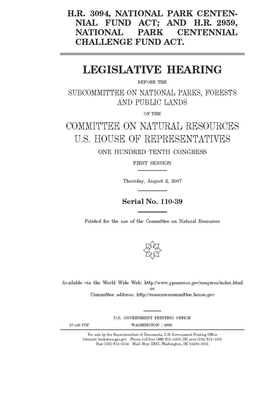 H.R. 3094, National Park Centennial Fund Act; and H.R. 2959, National Park Centennial Challenge Fund Act: legislative hearing before the Subcommittee by United S. Congress, United States House of Representatives, House Committee on Natural Reso (house)